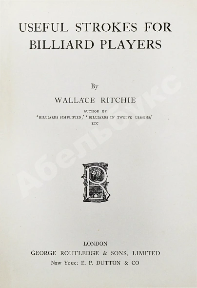 Антикварная книга Ritchie, W. Useful strokes for billiard players — Ritchie Wallace, 1910 дополнительное фото 3
