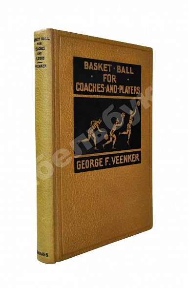 Антикварная книга Veenker, G.F. Basket ball for coaches and players. Винкер, Дж.Ф. Баскетбол для тренеров и игроков — Винкер Джордж Veenker George F, 1930