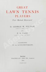 Beldam, G., Vaile, P.A. Great lawn tennis players. Their Methods Illustrated
