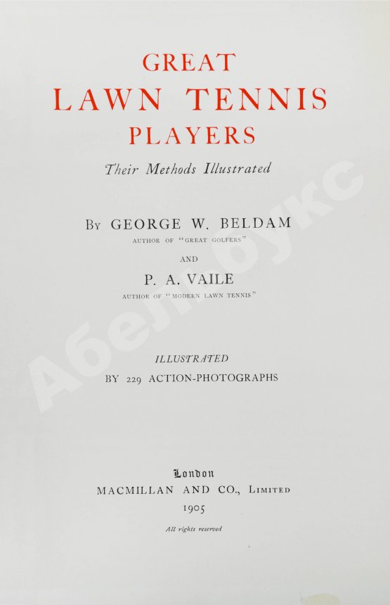 Антикварная книга Beldam, G., Vaile, P.A. Great lawn tennis players. Their Methods Illustrated