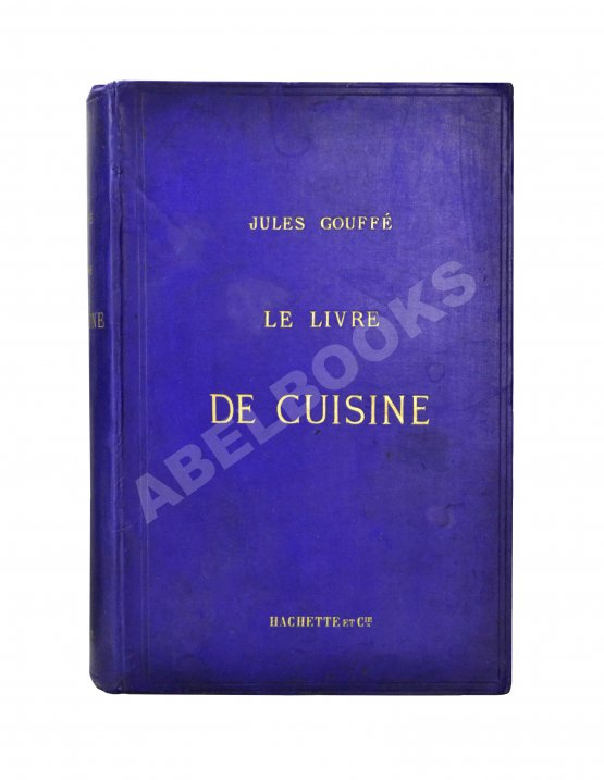 Антикварная книга Gouffé, J. Le livre de cuisine par Jules Gouffe. La cuisine de menage et la grande cuisine