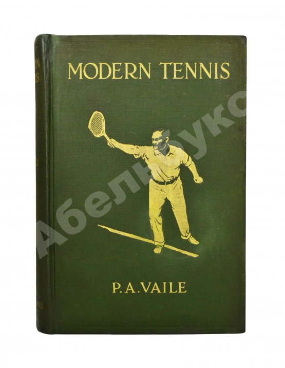 Антикварная книга Vaile, P.A. Modern tennis