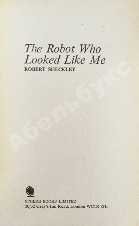 Антикварная книга Sheckley, R. The Robot Who Looked Like Me. Первое издание